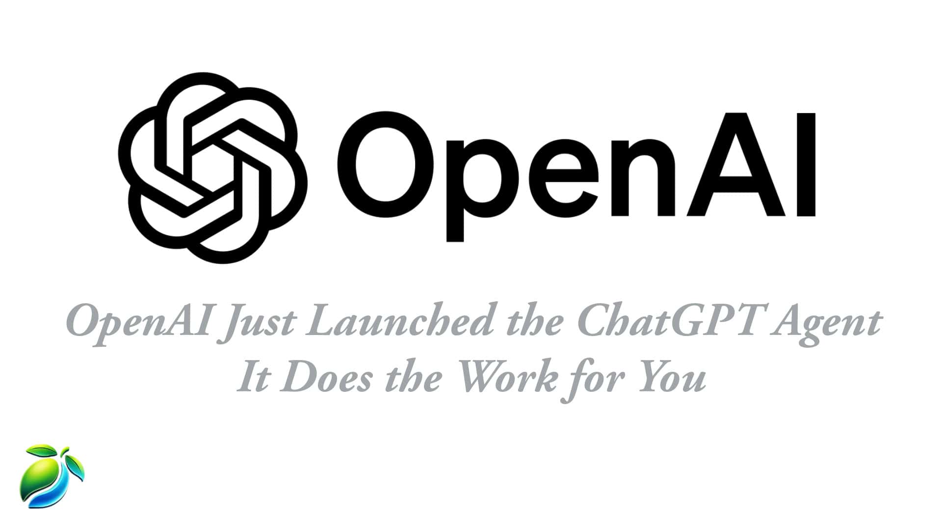 OpenAI logo with the headline “OpenAI Just Launched the ChatGPT Agent – It Does the Work for You